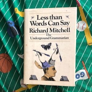 Less Than Words Can Say by Richard Mitchell — Hardcover Book, Cream Cover